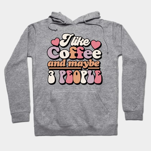 I like coffee and maybe 3 people Hoodie by CosmicCat